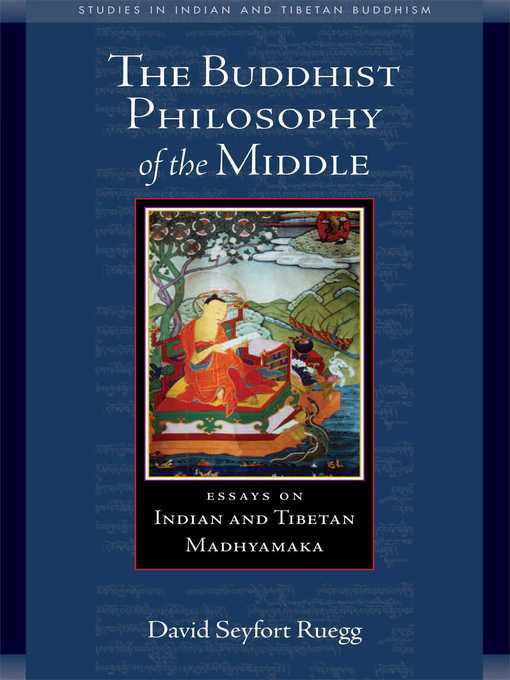 Title details for The Buddhist Philosophy of the Middle by David Seyfort Ruegg - Available